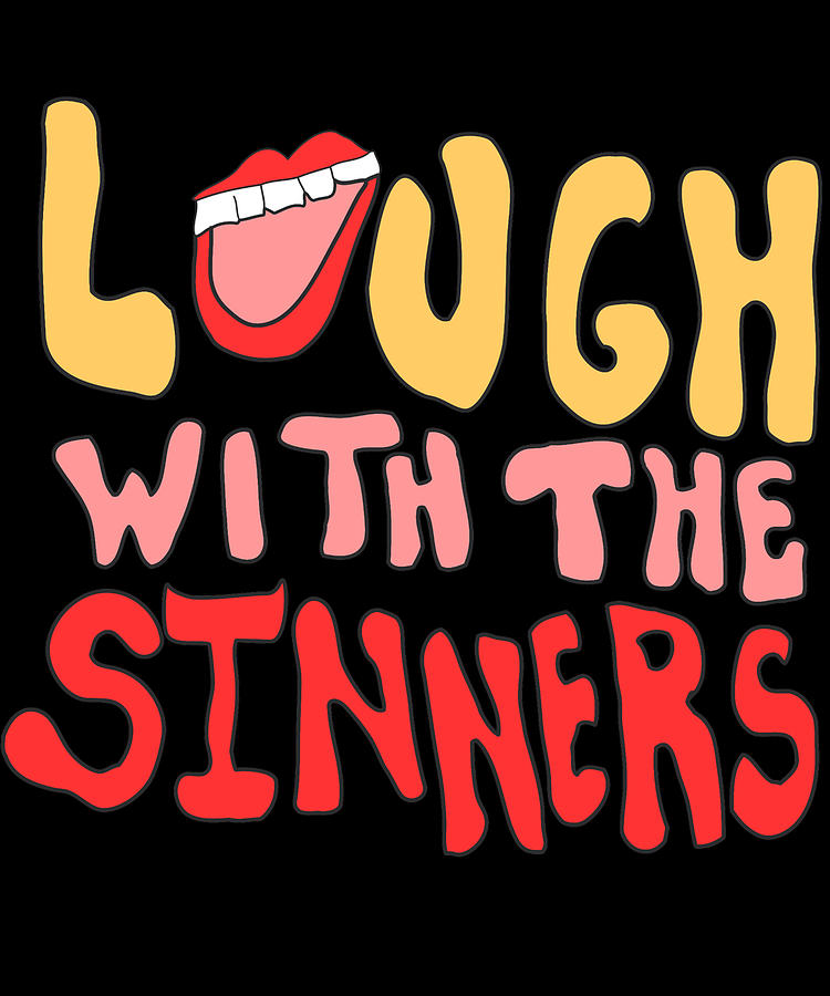 Laugh With The Sinners Digital Art by Flippin Sweet Gear