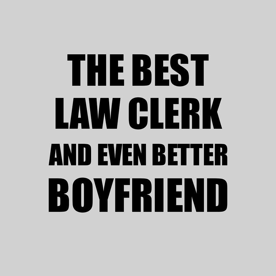 Law Clerk Boyfriend Funny Gift Idea for Bf Gag Inspiring Joke The Best