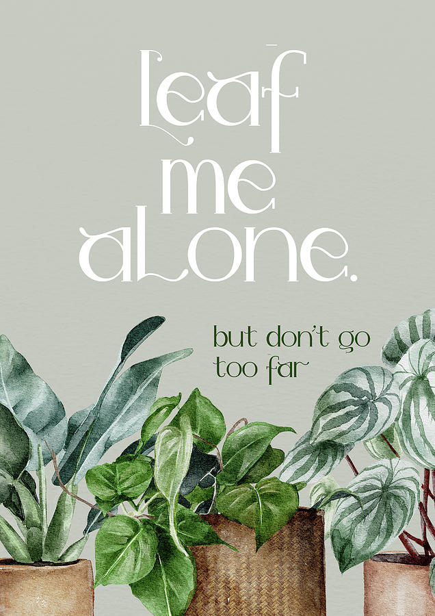Leaf Me Alone But Dont Go Too Far Digital Art by Sambel Pedes