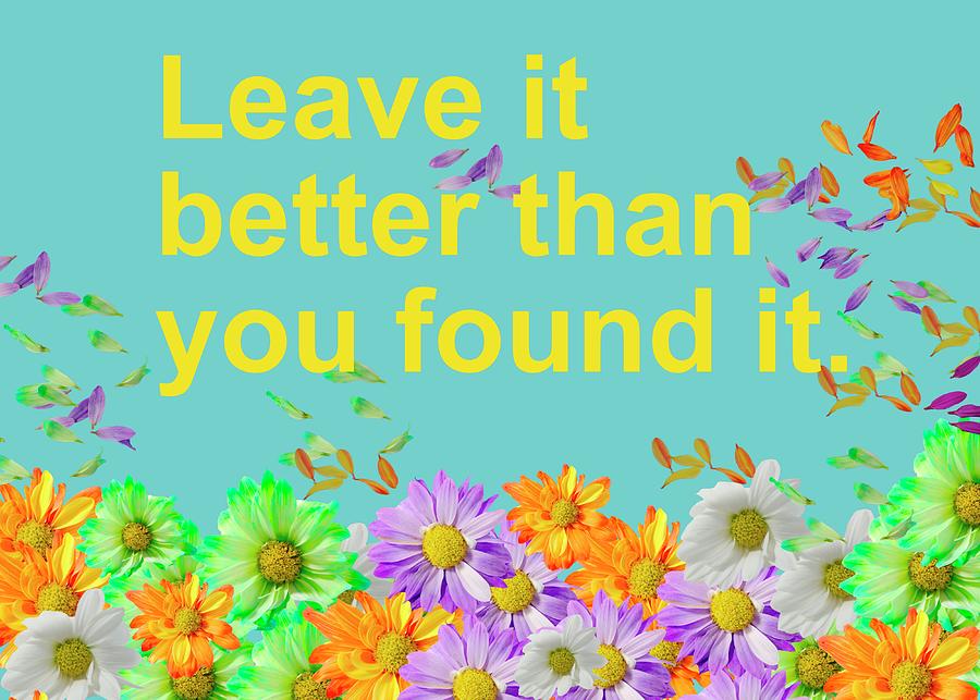Leave it better than you found it - Garden Digital Art by Angie Tirado