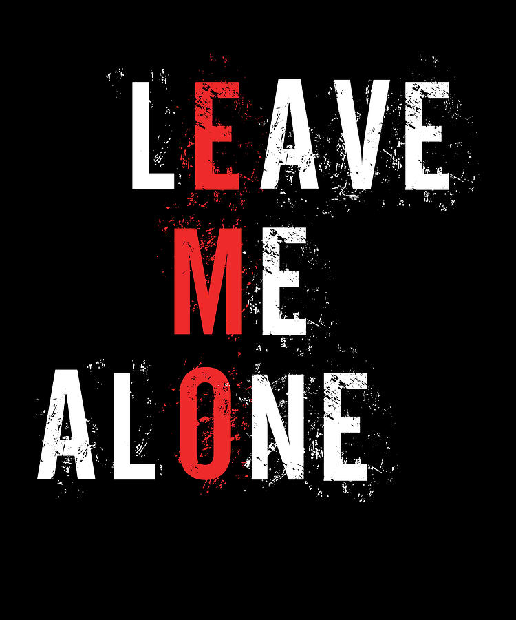 Leave Me Alone Emo Emotional Digital Art by Moon Tees - Fine Art America