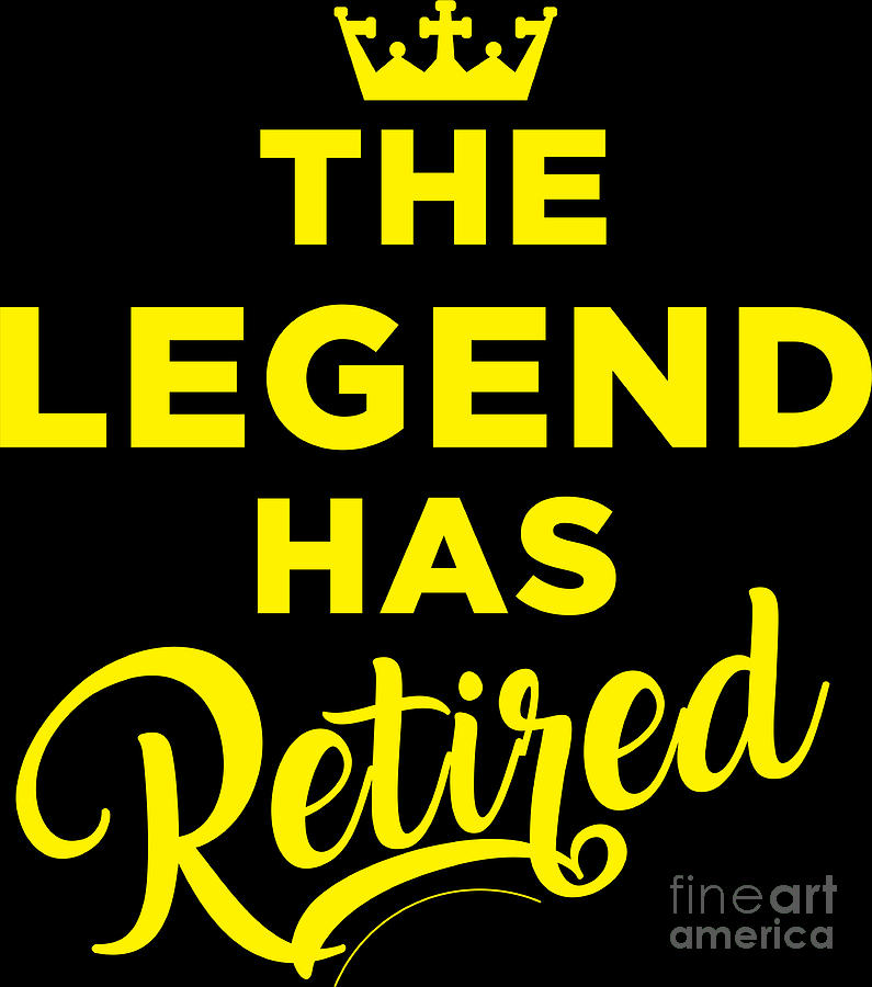 Legend Has Retired Retirement Retiree Gift Digital Art by Haselshirt