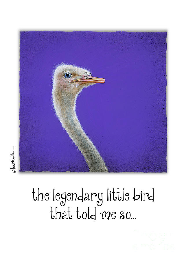 Ostrich Painting - Legendary Little Bird That Told Me So... by Will Bullas