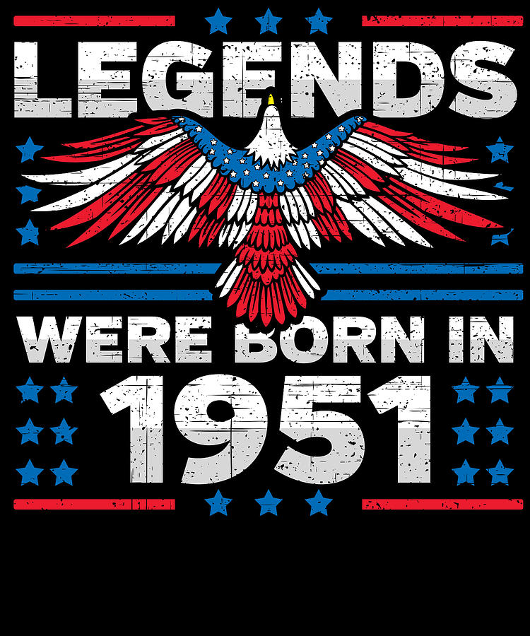 Legends Were Born in 1951 Patriotic Birthday Digital Art by Flippin Sweet Gear
