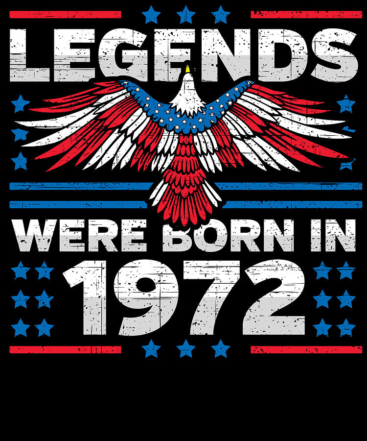 Legends Were Born in 1972 Patriotic Birthday Digital Art by Flippin Sweet Gear