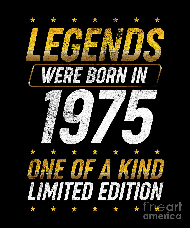 Legends were born in 1975 Digital Art by BeMi Store - Fine Art America