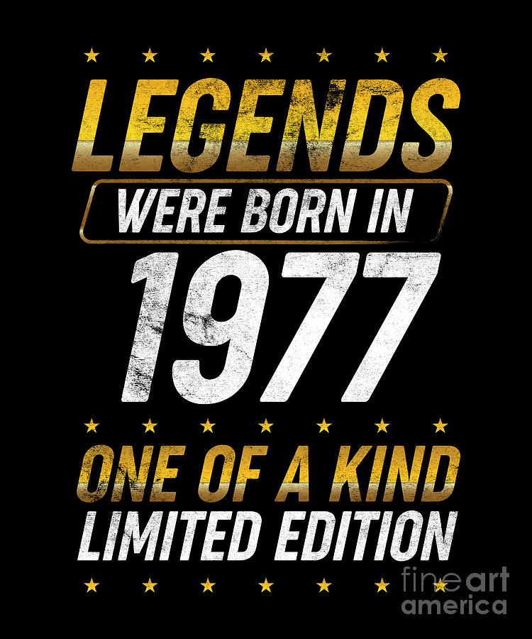 Legends were born in 1977 Digital Art by BeMi Store - Fine Art America