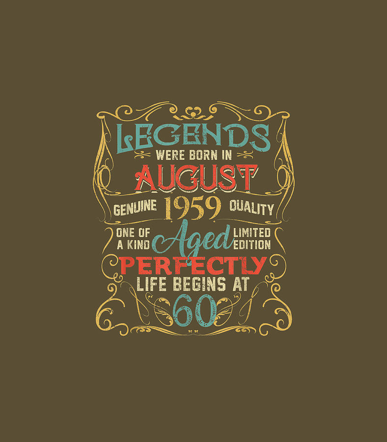 Legends Were Born In AUGUST 1959 60th Birthday Digital Art by Dulciw ...