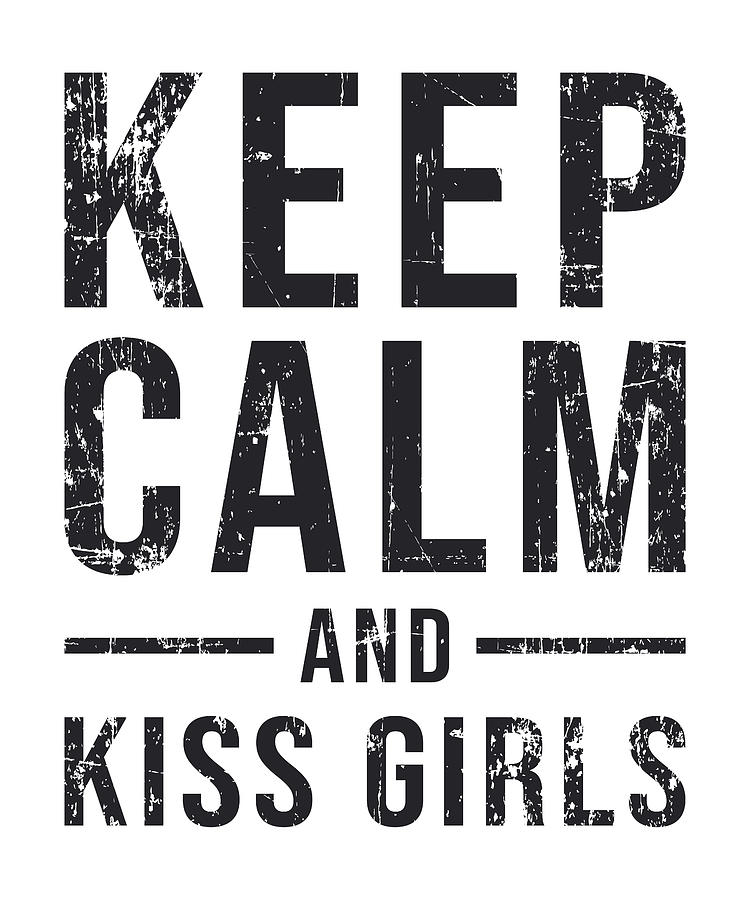 Lesbian Keep Calm And Kiss Girls Lgbt Love Funny Digital Art By Tshirtconcepts Marvin Poppe