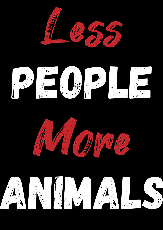 Less People More Animals Poster humor Painting by Sophia Parker | Fine ...