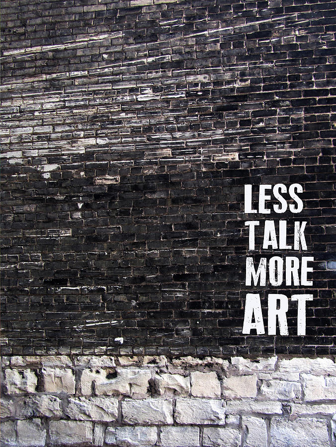 Less Talk, More Art Digital Art by Anita Burgermeister