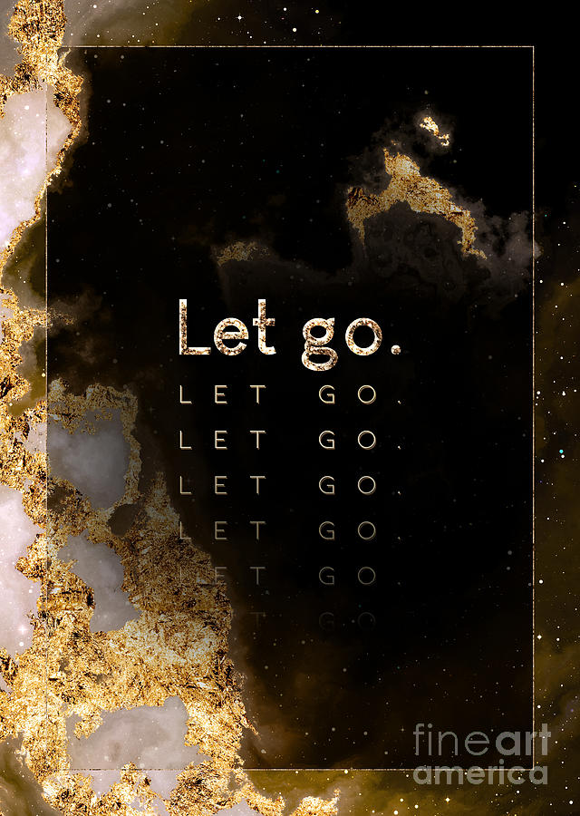 Let Go Gold Motivational Art n.0062 Painting by Holy Rock Design