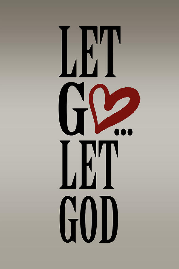 Let Go Let God Let Go And Let God 2 Painting by Tony Rubino