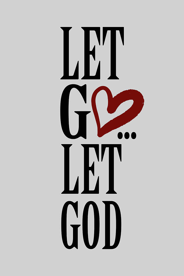 Let Go Let God Let Go And Let God 3 Painting by Tony Rubino
