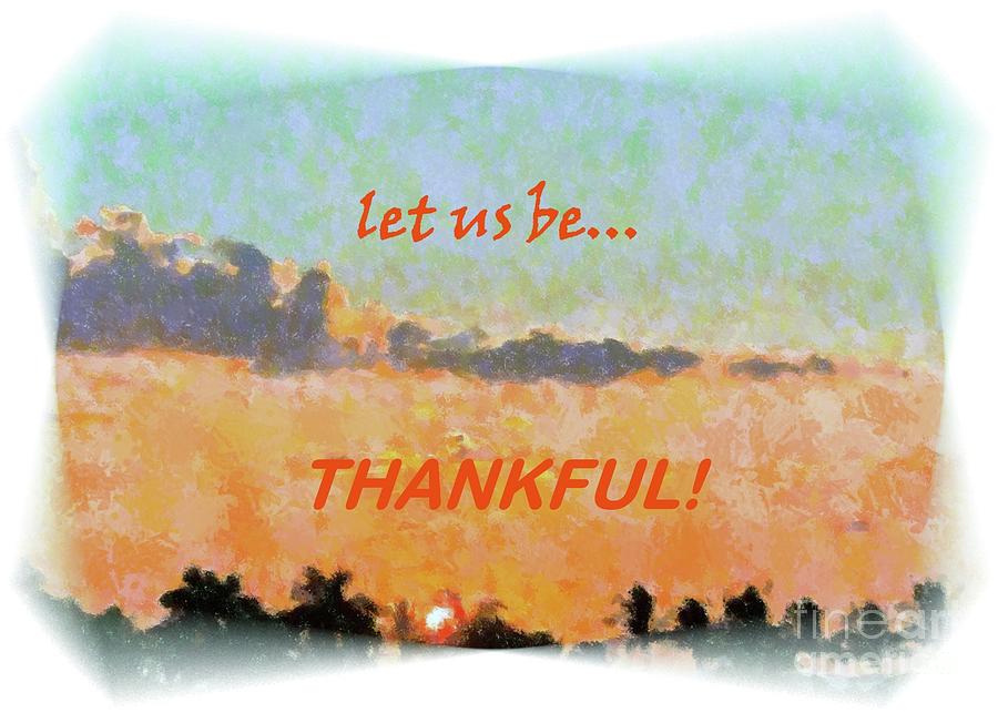 Let Us Be Thankful Photograph by Barbie Corbett-Newmin