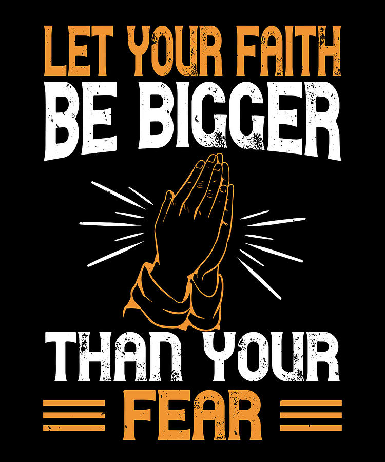 Inspirational Digital Art - Let your faith be bigger than your fear by Jacob Zelazny