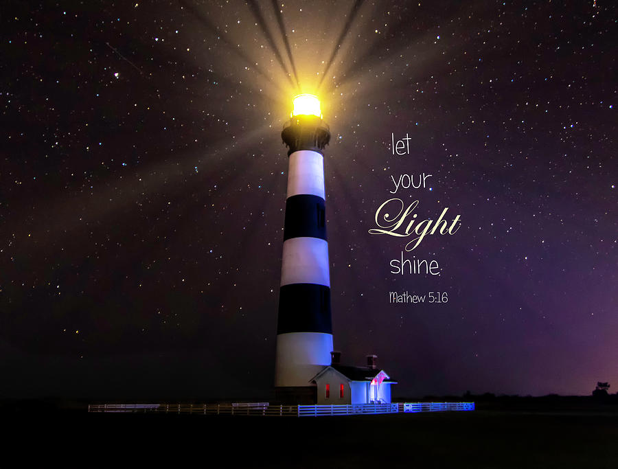 Bible Verse Photograph - Let Your Light Shine by Norma Brandsberg