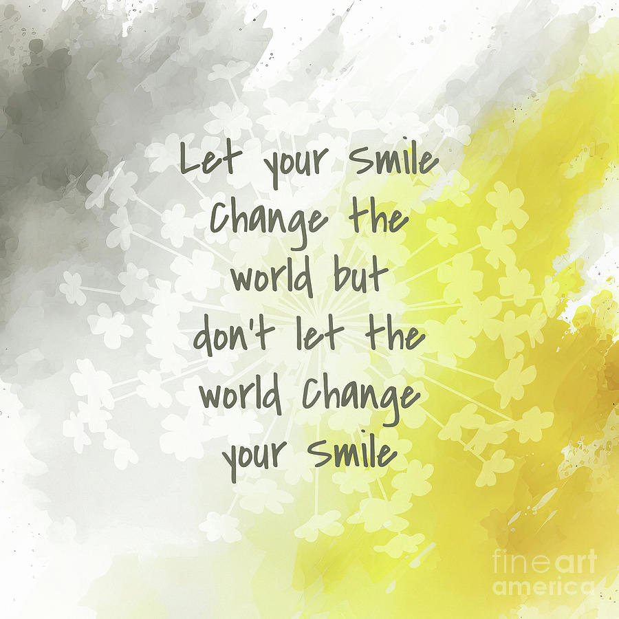 Let Your Smile Change The World Digital Art by Tina LeCour