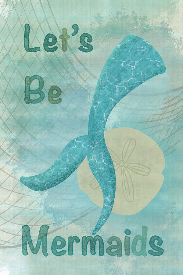 Lets Be Mermaids Sign Digital Art by Pamela Williams