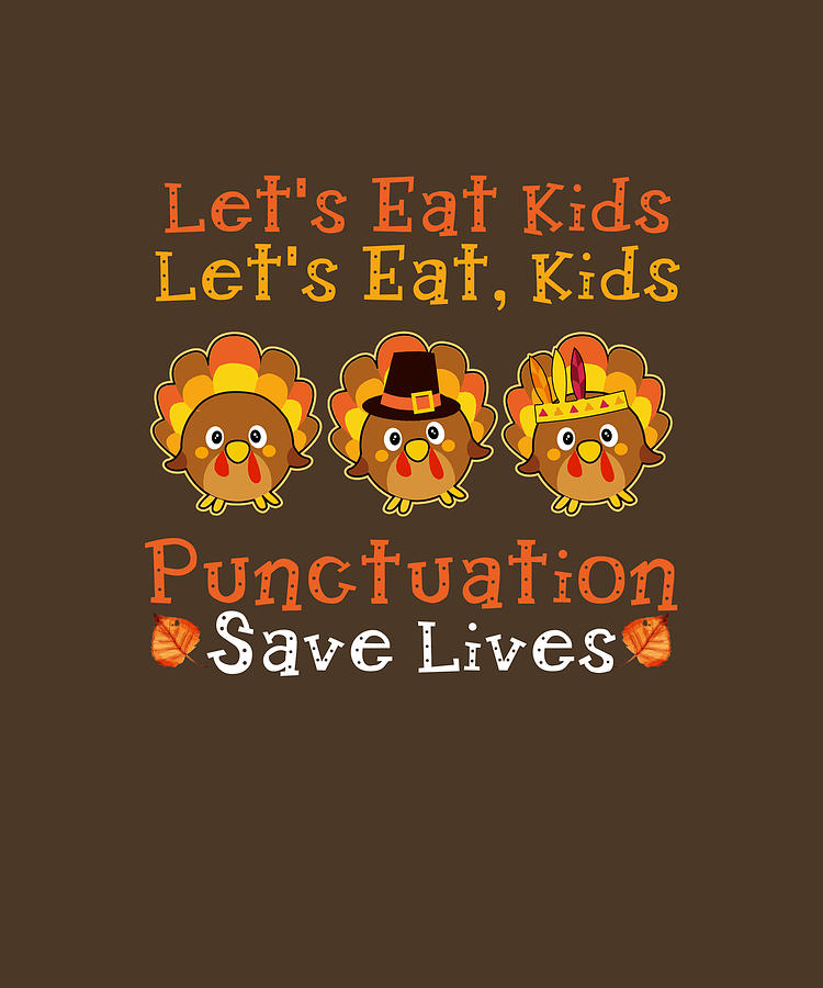 Multicolor 18x18 Let's eat kids tee Funny Thanksgiving teacher Gift Lets eat Kids Punctuation Saves Lives Teacher Thanksgiving Throw Pillow 