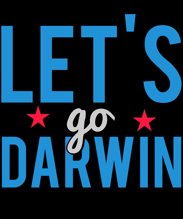 Lets Go Darwin Digital Art by Flippin Sweet Gear