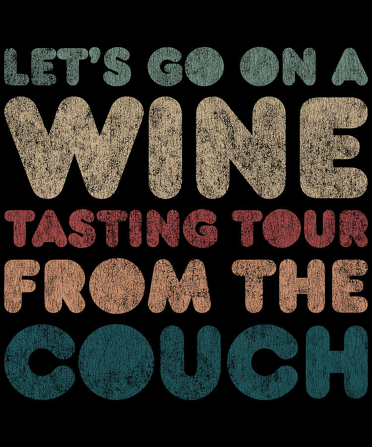 Lets Go On a Wine Tasting Tour From the Couch Digital Art by Flippin Sweet Gear