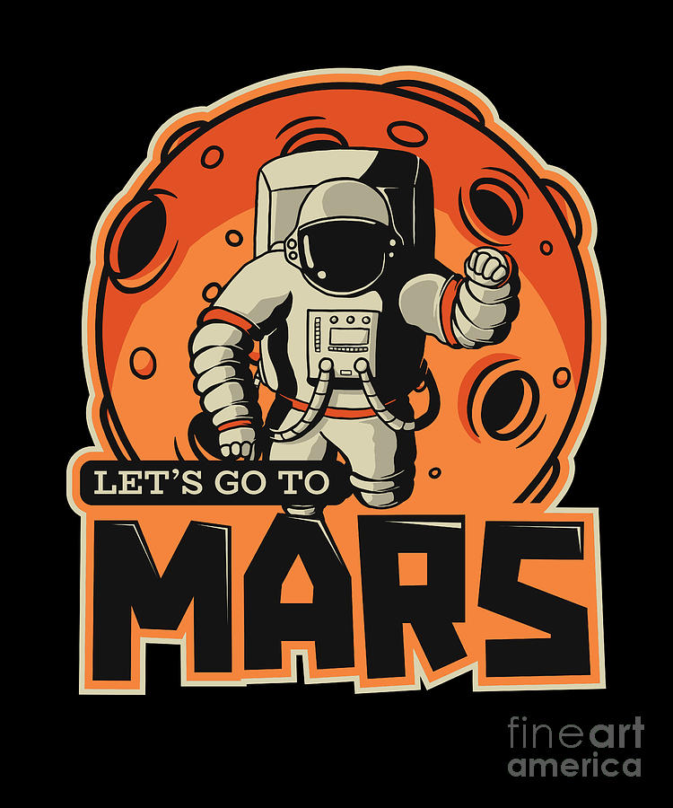 Let's Go To Mars Astronautical Spacecraft Astronaut Digital Art by ...