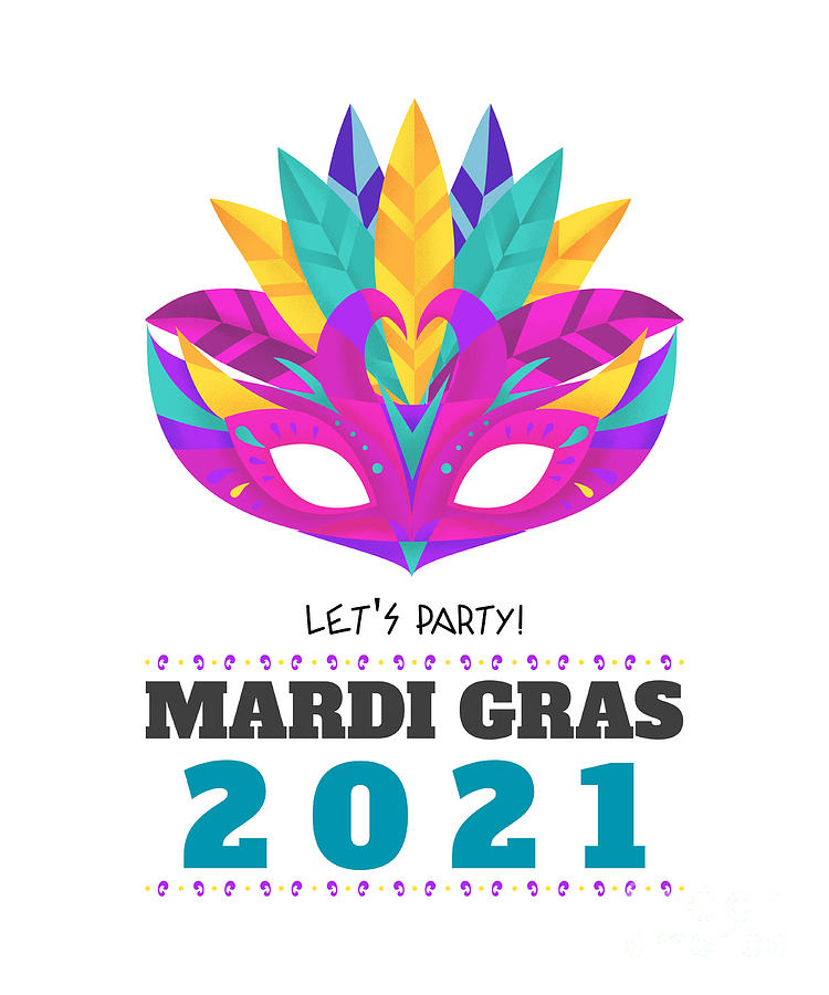 Let's Party Mardi Gras 2021 Celebration Gift Gag Colorful Mask Digital Art  by Funny Gift Ideas - Pixels