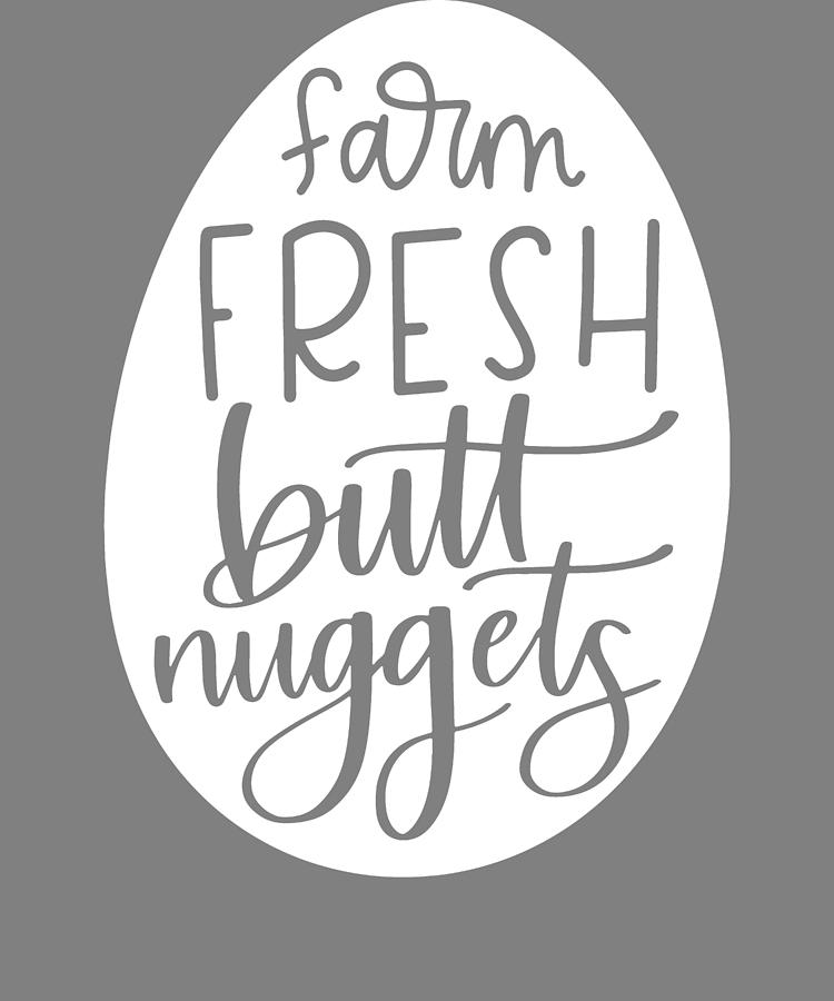 Lettered Farm Fresh Butt Nuggets Digital Art By Stacy Mccafferty