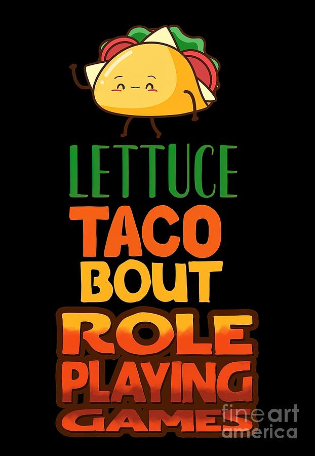 Cool Painting - Lettuce Taco Bout Role Playing Games by Ward Philip