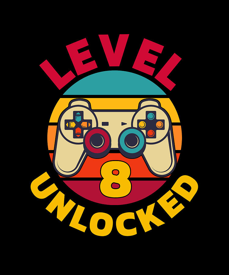 Level 8 Unlocked Digital Art by Sarcastic P - Pixels