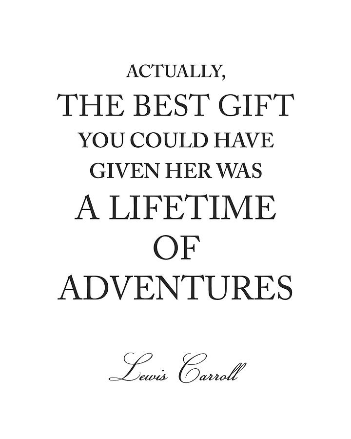 Typography Digital Art - Lewis Carroll Quote 01 - A Lifetime of Adventure - Literature Print by Studio Grafiikka