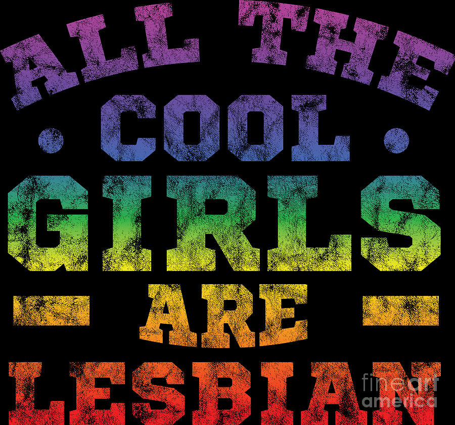 LGBT Gay Pride Lesbian All The Cool Girls are Lesbians grunge Digital ...