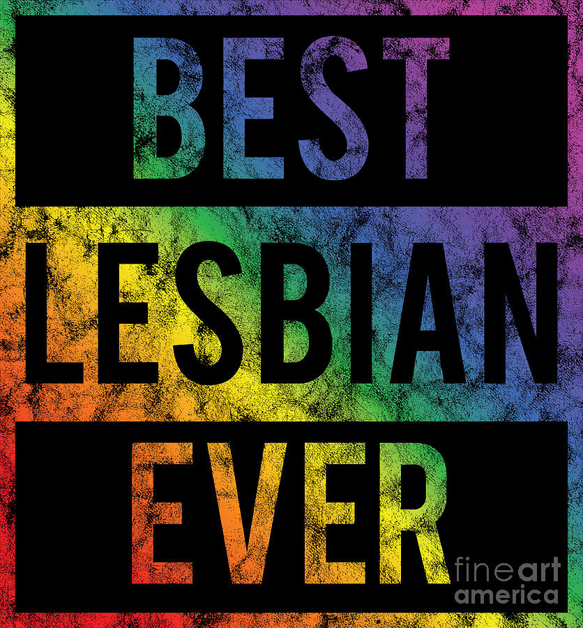 Lgbt Gay Pride Lesbian Best Lesbian Ever Grunge Digital Art By Haselshirt