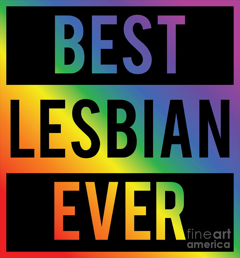Lgbt Gay Pride Lesbian Best Lesbian Ever Digital Art By Haselshirt Fine Art America