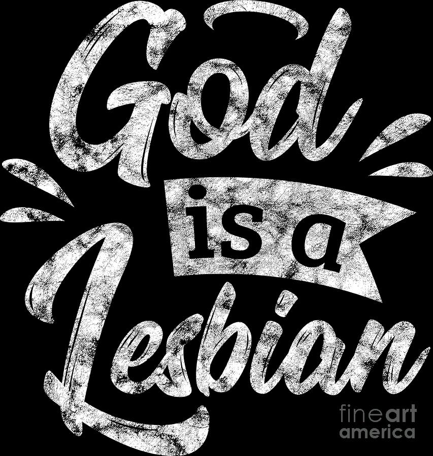 Lgbt Gay Pride Lesbian God Is A Lesbian Grunge White Digital Art By Haselshirt Pixels