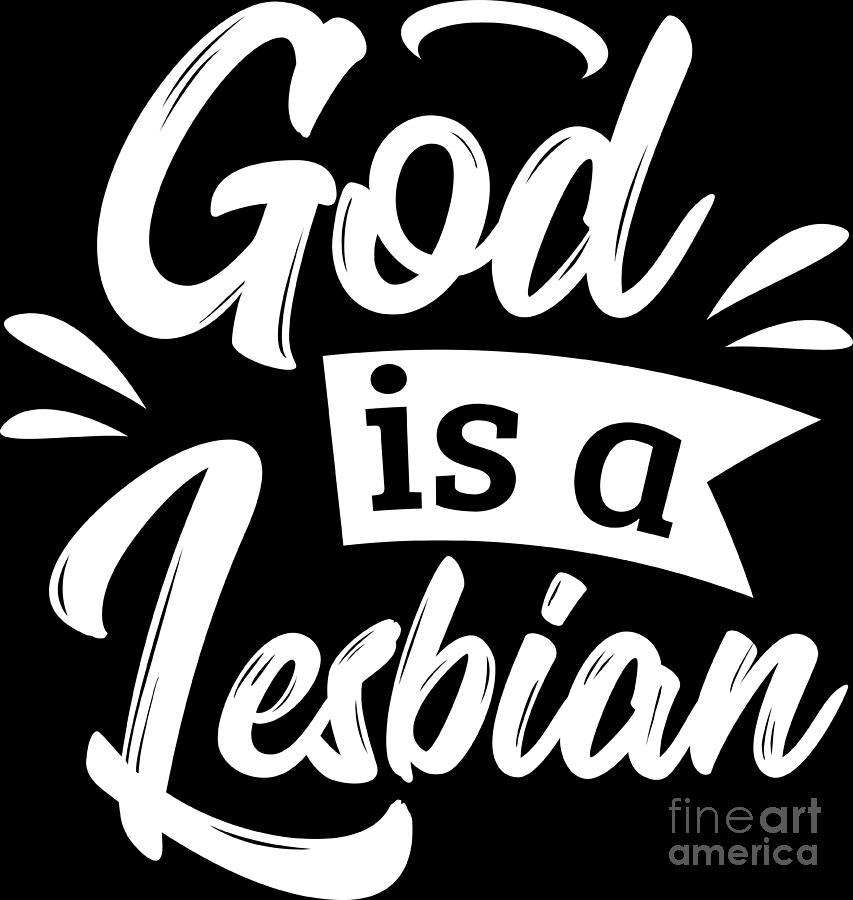 Lgbt Gay Pride Lesbian God Is A Lesbian White Digital Art By Haselshirt