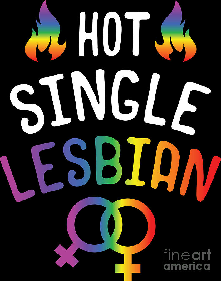 Lgbt Gay Pride Lesbian Hot Single Lesbian Digital Art By Haselshirt