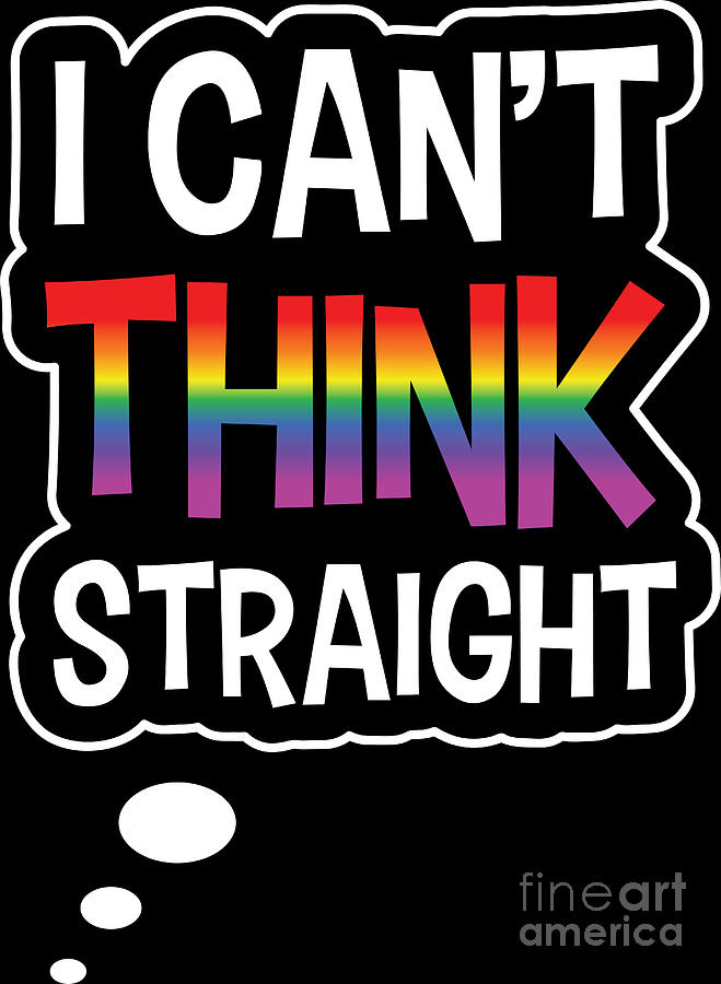 Lgbt Gay Pride Lesbian I Cant Think Straight Digital Art By Haselshirt