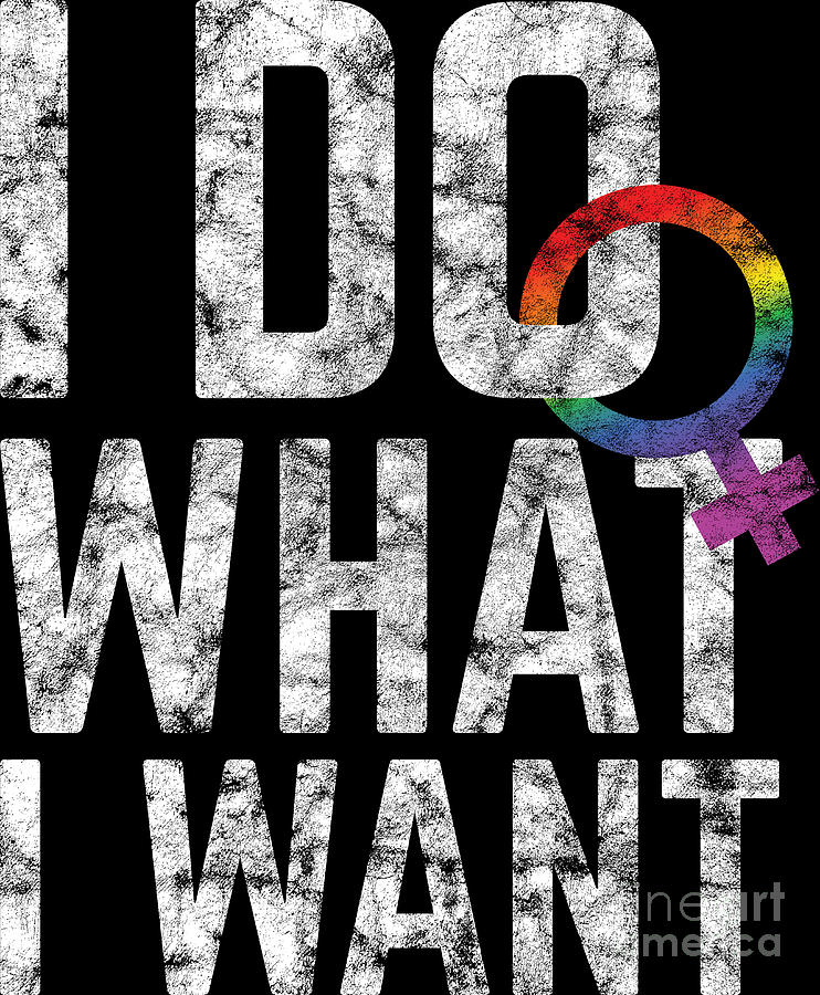 Lgbt Gay Pride Lesbian I Do What I Want Grunge Digital Art By Haselshirt Fine Art America 5901