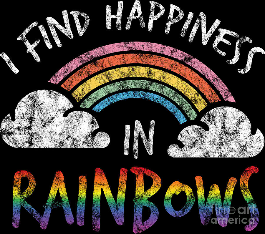 Lgbt Gay Pride Lesbian I Find Happines In Rainbows Grunge Digital Art By Haselshirt Fine Art