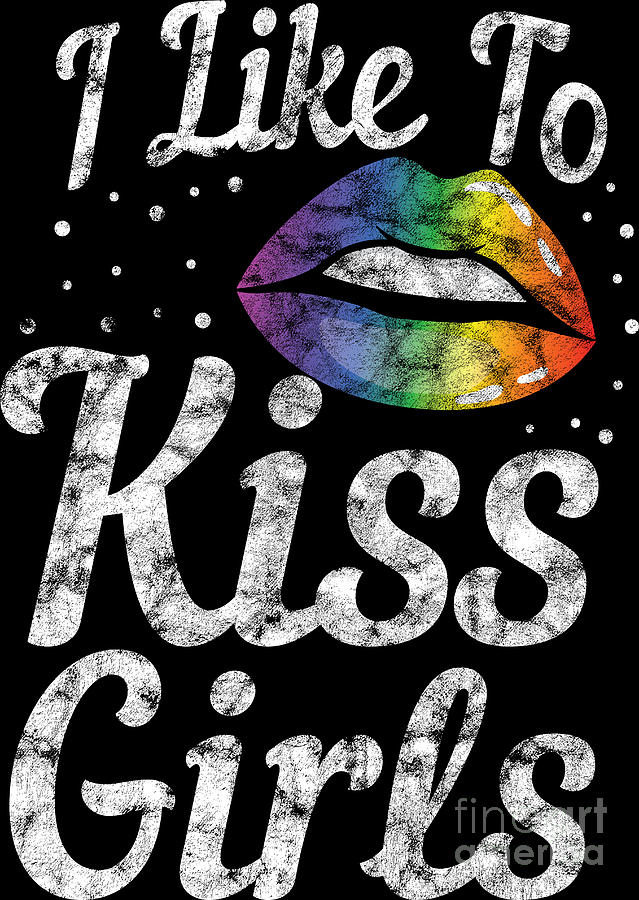 Lgbt Gay Pride Lesbian I Like To Kiss Girls Grunge Digital Art By