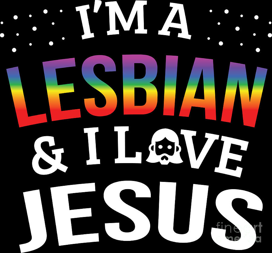 Lgbt Gay Pride Lesbian Im A Lesbian I Love Jesus Digital Art By Haselshirt Fine Art America