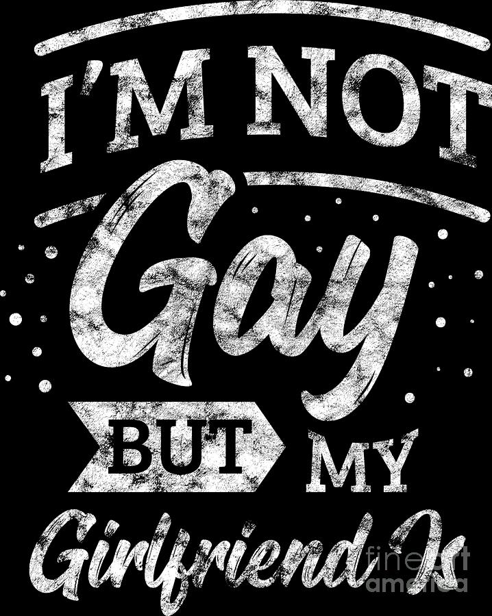 Lgbt Gay Pride Lesbian Im Not Gay But My Girlfriend Is Grunge White Digital Art By Haselshirt