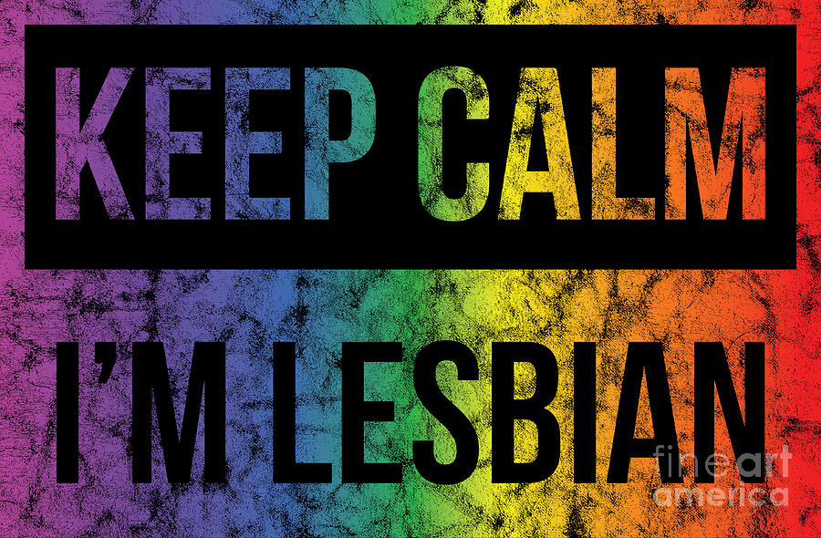 Lgbt Gay Pride Lesbian Keep Calm Im Lesbian Grunge Digital Art By Haselshirt Fine Art America 7830