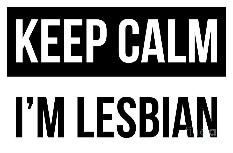 Lgbt Gay Pride Lesbian Keep Calm Im Lesbian White Digital Art By Haselshirt Fine Art America