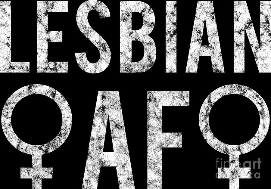 Lgbt Gay Pride Lesbian Lesbian Af Grunge White Digital Art By Haselshirt Fine Art America