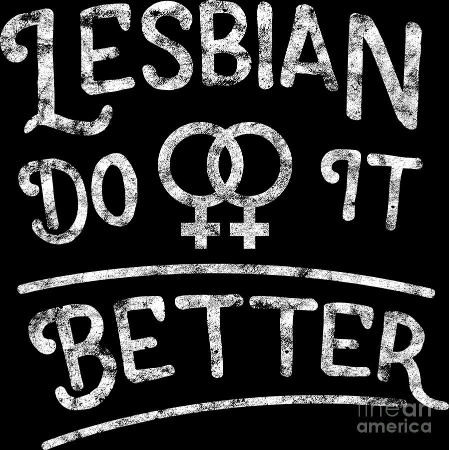 Lgbt Gay Pride Lesbian Lesbians Do It Better Grunge White Digital Art