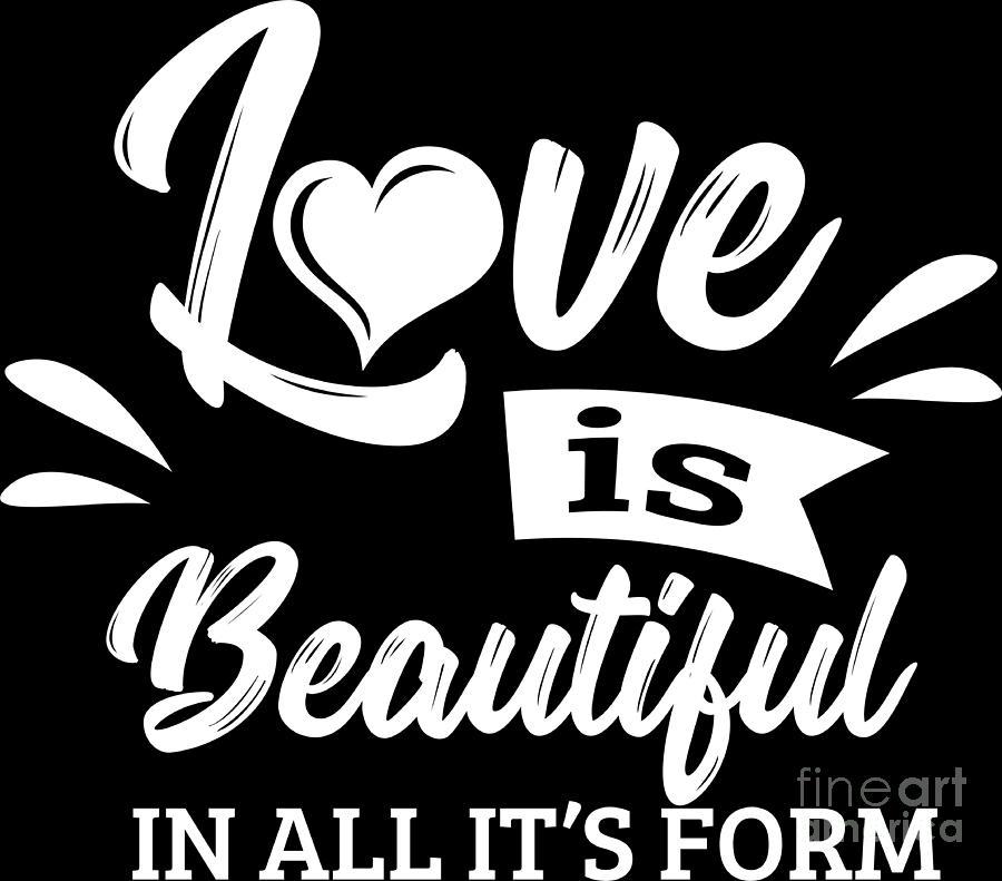 Lgbt Gay Pride Lesbian Love Is Beautiful In All Its Form White Digital Art By Haselshirt Fine