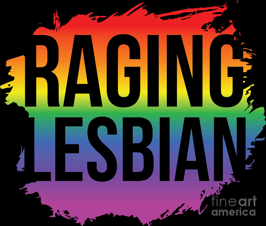 Lgbt Gay Pride Lesbian Raging Lesbian Digital Art By Haselshirt Pixels 8935